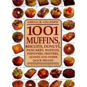 USED-1001 Muffins, Biscuits, Doughnuts, Pancakes, Waffles, Popovers, Fritters, Scones and Other Quick Breads by Gregg R. Gillespie (Hardcover)