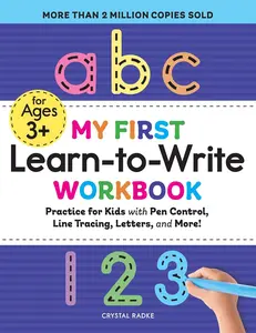My First Learn-to-Write Workbook: Practice for Kids with Pen Control, Line Tracing, Letters, and More