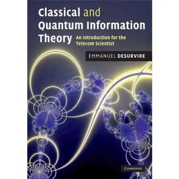USED-Classical and Quantum Information Theory by Desurvire, Emmanuel (Hardcover)