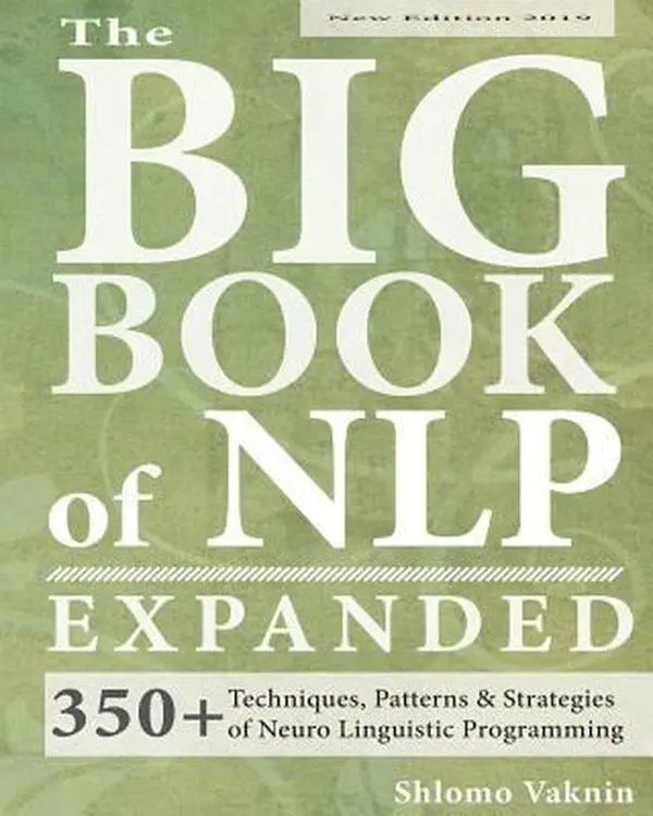 USED-The Big Book of NLP, Expanded: 350+ Techniques, Patterns & Strategies of Neuro Linguistic Programming by Vaknin, Shlomo (Paperback)