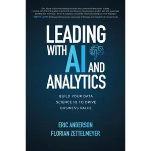 USED-Leading with AI and Analytics: Build Your Data Science IQ to Drive Business Value by Anderson, Eric (Hardcover)