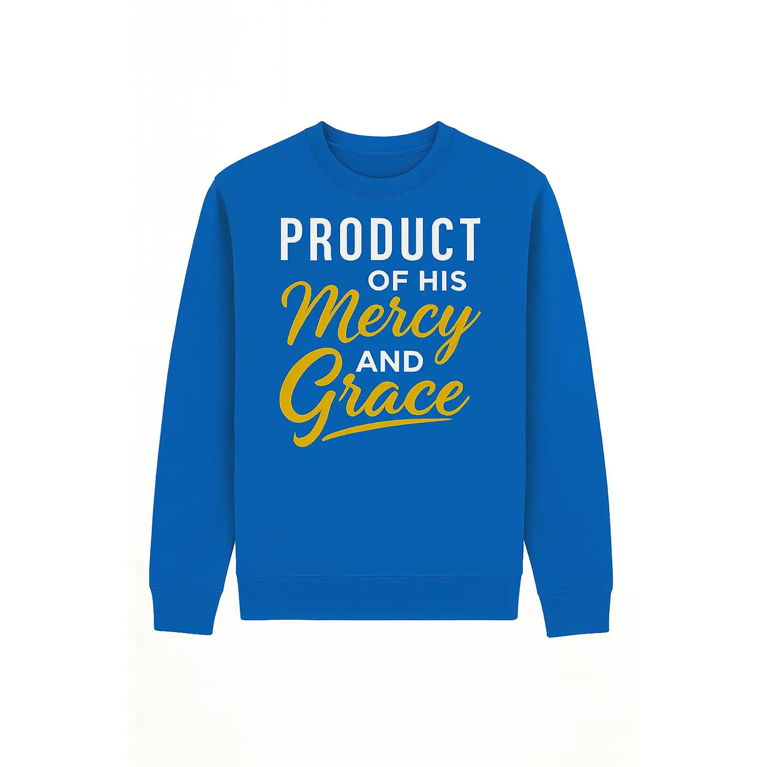 PRODUCT OF HIS Mercy AND Grace – Bright Blue Sweatshirt