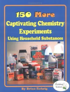 USED-150 More Captivating Chemistry Experiments Using Household Substances by Brian Rohrig (Paperback)