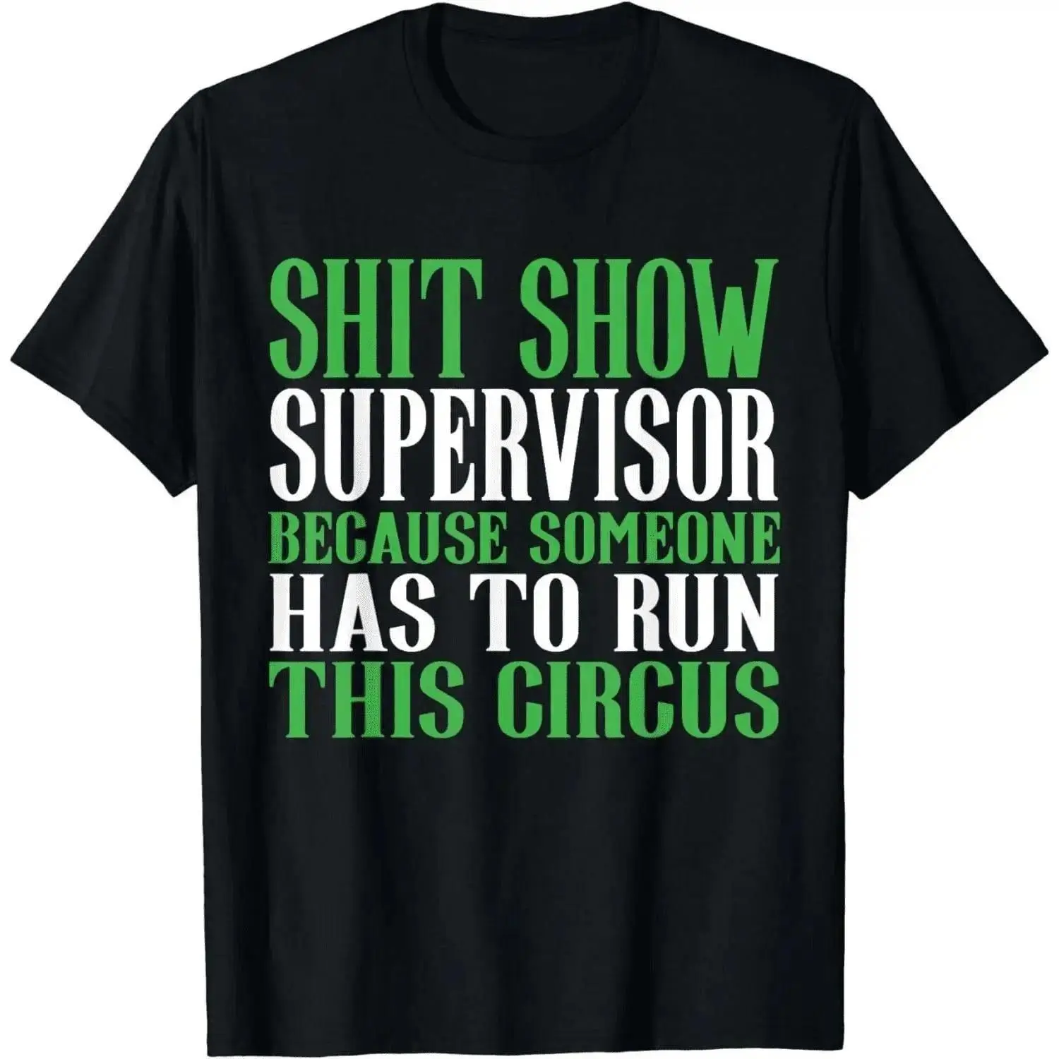 Men's Classic T-Shirt - Hilarious Shit Show Supervisor Prints, Attitude-Focused Top for Circus Lovers, Reinforced Hem, Tshirt, Shortsleeve, Casual, Fabric, Menswear, Round Neck, Soft, Siblings, Mother's Day, Printed Shirt, Double Stitch