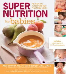 USED-Super Nutrition for Babies: The Right Way to Feed Your Baby for Optimal Health by Erlich, Katherine (Paperback)