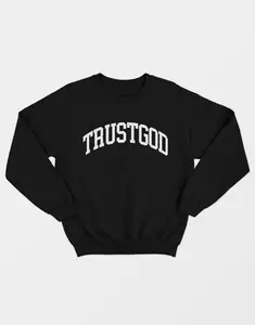 Trust God Sweatshirts