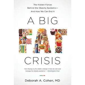 USED-A Big Fat Crisis: The Hidden Forces Behind the Obesity Epidemic-And How We Can End It by Cohen, Deborah (Paperback)