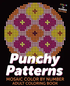 Punchy Patterns Coloring Book: Mosaic Color By Number - Adult Coloring Book (Premium Paper)