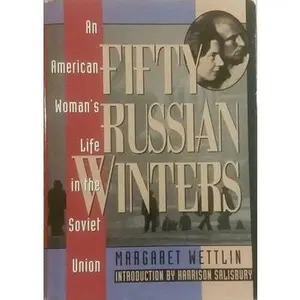 USED-Fifty Russian Winters: An American Woman's Life in the Soviet Union by Margaret Wettlin (Hardcover)