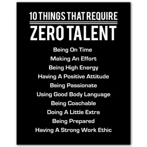 10 Things That Require Zero Talent - Motivational Wall Art Print |       Inspirational Quote Decor for Home, Office, or Gym |       Leadership and Encouragement Gift wall decor