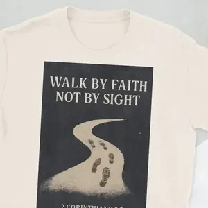 Walk by Faith Not by Sight T-Shirt - 2 Corinthians 5:7 Inspirational Graphic Tee for Men and Women