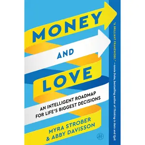Money and Love: An Intelligent Roadmap for Life's Biggest Decisions by Myra Strober||Abby Davisson [Paperback Book]