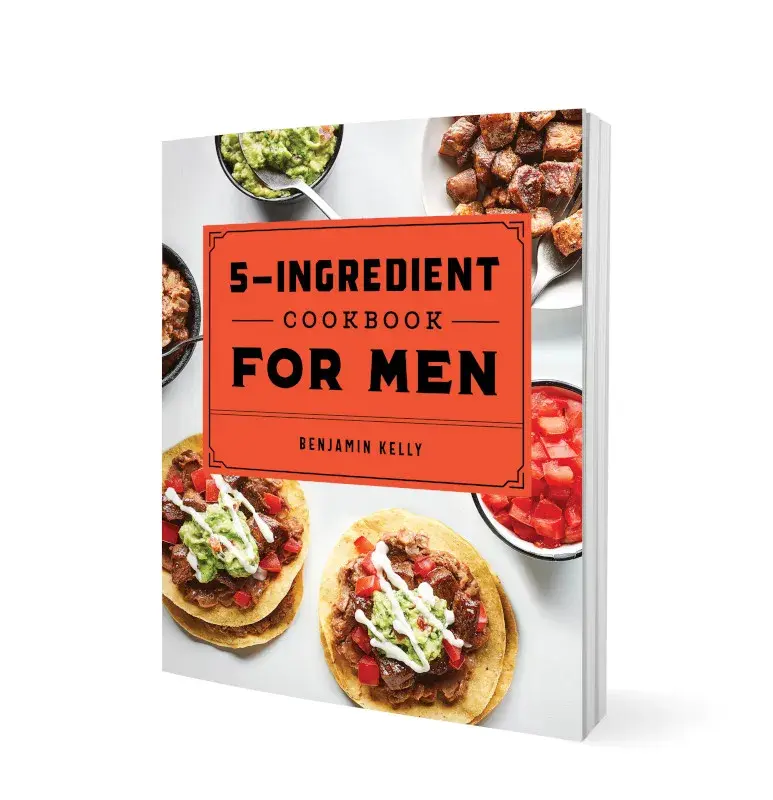 The 5-Ingredient Cookbook for Men: Easy Cookbook, Quick Dinner Recipes, Beginner Cooking, Meal Prep & Simple 5-Ingredient Meals