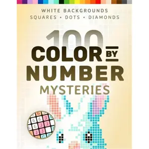 100 Color by Number Mysteries: White-Background Edition – A Coloring Book for Adults Relaxation and Wonder – Squares, Diamonds, Dots (Pixelcolorist Quest)