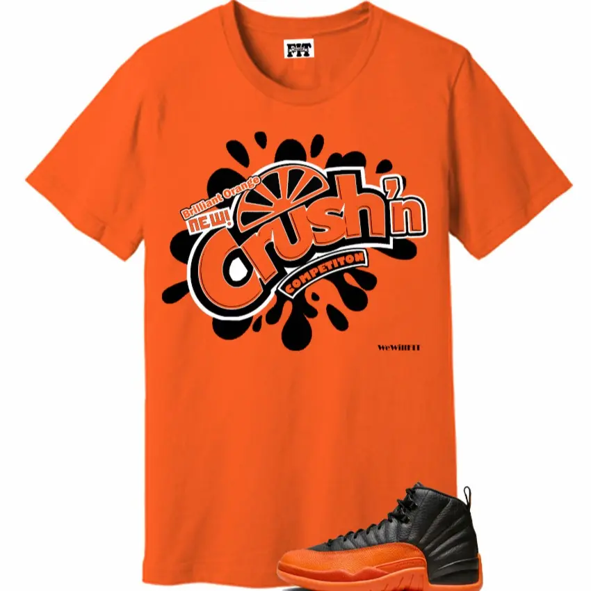 Unisex Shirt to match the Jordan 12 Brilliant Orange, Crush'n Orange Tees, 12 Brilliant Orange Outfit, Trending Shirts, Top Tshirt