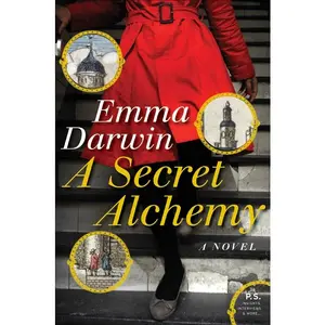 A Secret Alchemy: A Novel by Emma Darwin [Paperback Book]