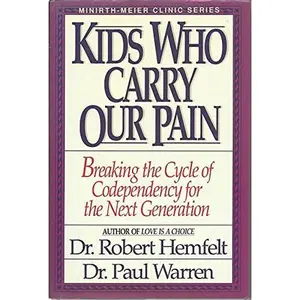 USED-Kids Who Carry Our Pain: Breaking the Cycle of Codependency for the Next Generation by Robert Hemfelt (Hardcover)