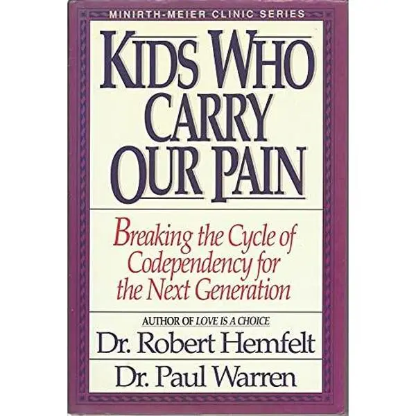 USED-Kids Who Carry Our Pain: Breaking the Cycle of Codependency for the Next Generation by Robert Hemfelt (Hardcover)