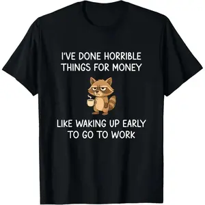 I Did Terrible Things For Money, Raccoon, Funny, Joke T-Shirt
