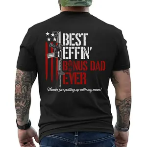 Best Effin’ Bonus Dad Ever Thanks for Putting with My Mom T-Shirt, Short Sleeve Printed Graphic Shirt, Daily Casual Cotton Menswear