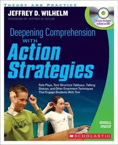 USED Book - Deepening Comprehension with Action Strategies: Role Plays, Text-Structure Tableaux, Talking Statues, and Other Enactment Techniques That Engage Stude by Wilhelm, Jeffrey (Paperback) - english