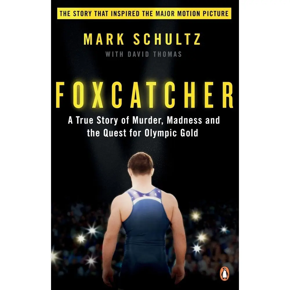 USED-Foxcatcher. A True Story of Murder, Madness, and the Quest for Olympic Gold by Mark Schultz (Paperback)