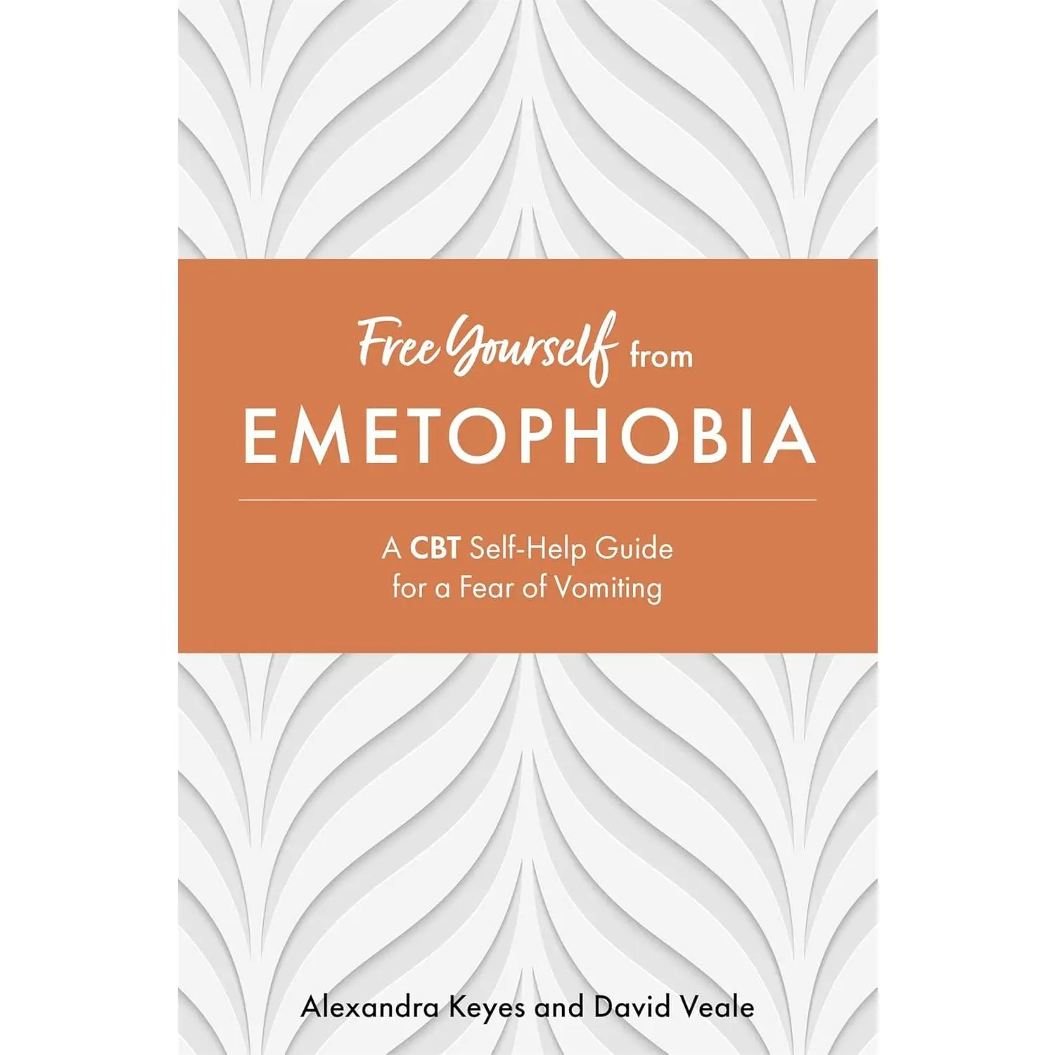 Free Yourself from Emetophobia: A CBT Self-Help Guide for a Fear of Vomiting