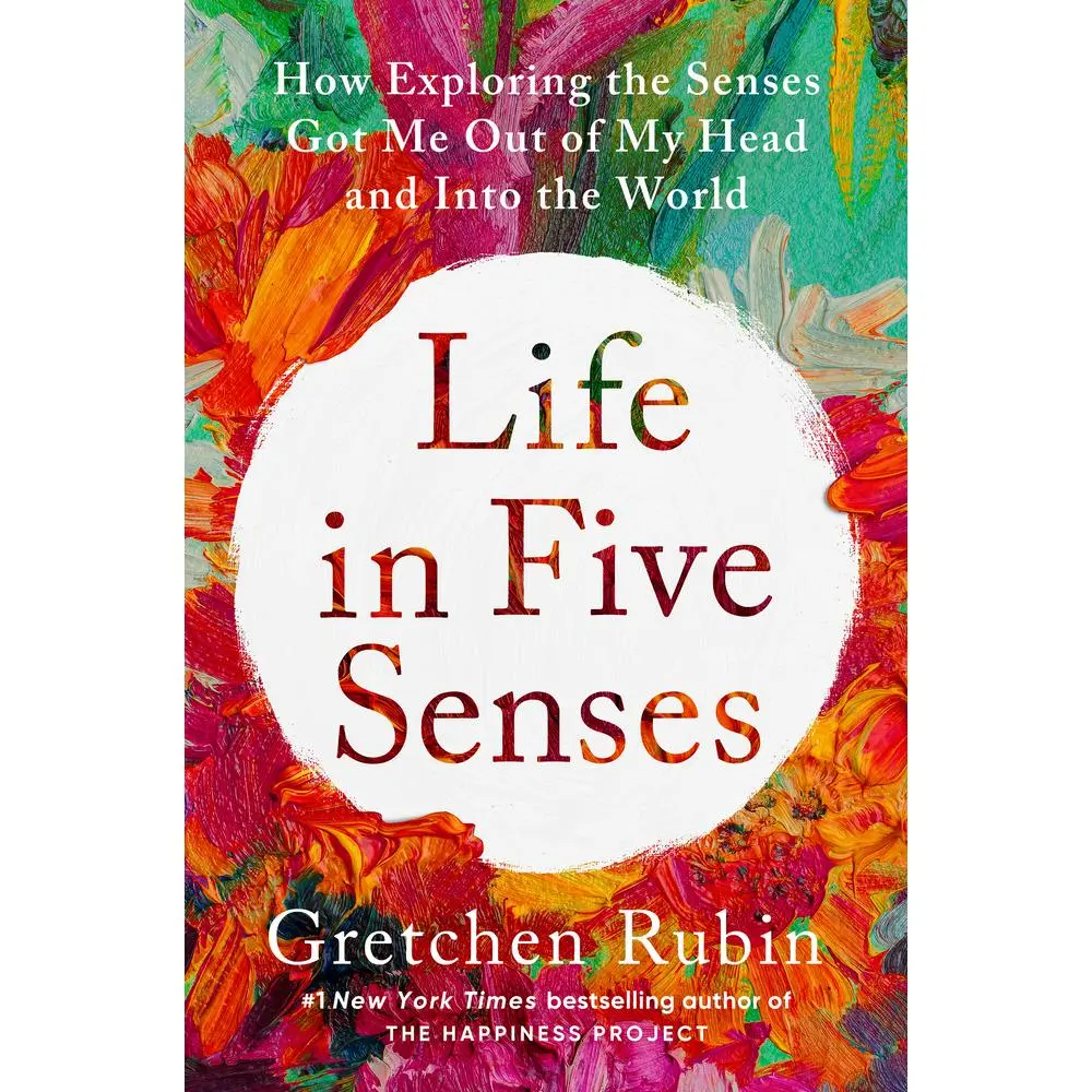 USED Book - Life in Five Senses: How Exploring the Senses Got Me Out of My Head and Into the World by Rubin, Gretchen (Hardcover) - english