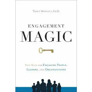 USED-Engagement Magic: Five Keys for Engaging People, Leaders, and Organizations by Maylett, Tracy (Hardcover)