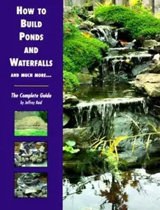 USED-How to Build Ponds and Waterfalls: The Complete Guide by Jeffrey Reid (Paperback)