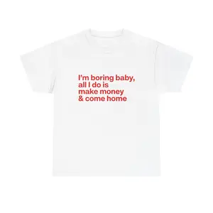 I'm Boring Baby Shirt, Funny Make Money & Come Home Tee, Sarcastic Gift for Husband or Boyfriend, Humorous Couple's Apparel