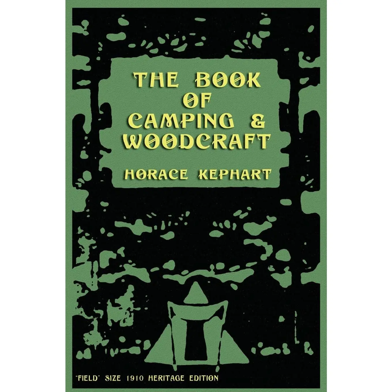 The Book of Camping & Woodcraft: A Guidebook For Those Who Travel In The Wilderness