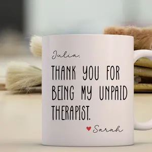 Personalized Best Friend Coffee Mug "Thank You For Being My Unpaid Therapist''- Best Friend Funny Gift - Funny Mug - Bestie Coworker Gift