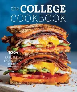USED-The College Cookbook: 75 Fast, Fresh, Easy & Cheap Recipes by Weldon Owen (Paperback)