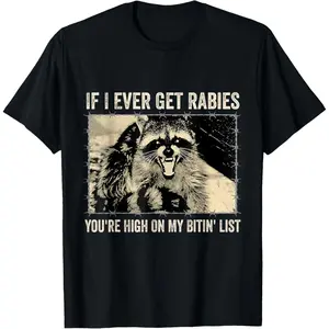 If I Ever Get Rabies You're High On My Biting List T-Shirt