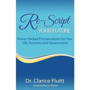USED-Re-Script Your Future: Power-Packed Proclamations for Your Life, Business and Government by Fluitt, Clarice (Paperback)