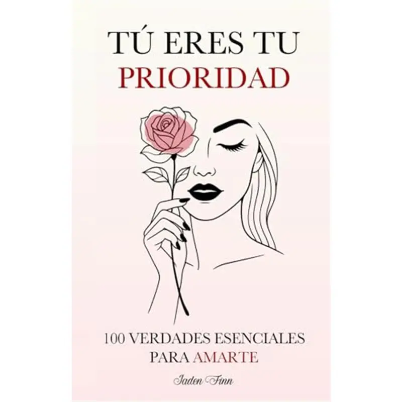 Tú Eres tu Prioridad: 100 Verdades Esenciales para Amarte (Spanish Edition) Paperback