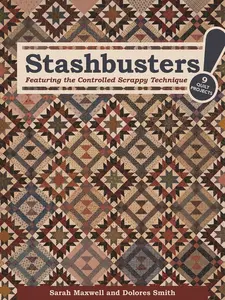 USED-Stashbusters!: Featuring the Controlled Scrappy Technique - 9 Quilt Projects by Maxwell, Sarah J. (Paperback)