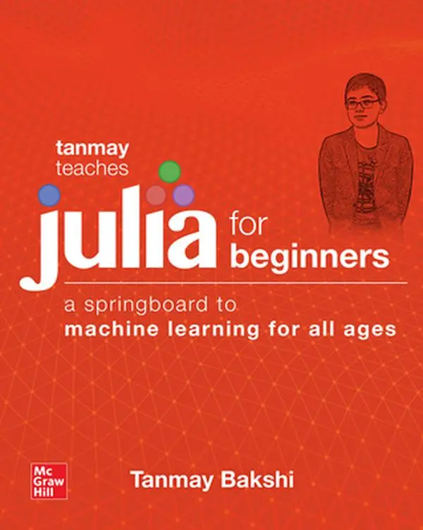 USED Book - Tanmay Teaches Julia for Beginners: A Springboard to Machine Learning for All Ages by Bakshi, Tanmay (Paperback) - english
