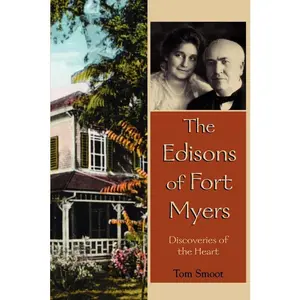 USED-The Edisons of Fort Myers: Discoveries of the Heart by Smoot, Tom (Paperback)