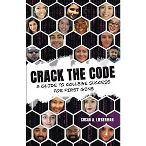 USED-CRACK THE CODE: A Guide to College Success for First Gens by susan lieberman Ph.D. (Paperback)