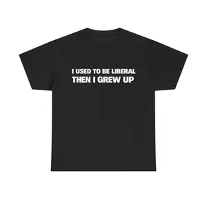 I Used to Be Liberal Then I Grew Up T-Shirt | Funny Political Meme Tee viral meme tee