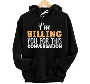 I'm Billing You For This Conversation Funny Lawyer Attorney Hoodie, Sweatshirt, T-Shirt
