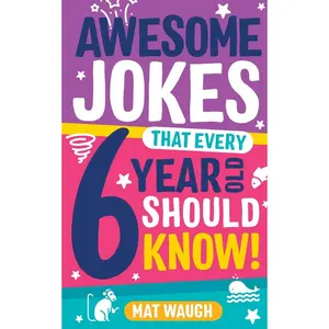 Awesome Jokes That Every 6 Year Old Should Know! -- Mat Waugh - Paperback