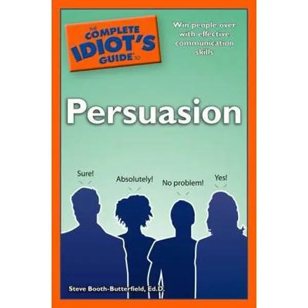 USED-The Complete Idiot's Guide to Persuasion by Steve Booth-Butterfield Ed.D. (Paperback)