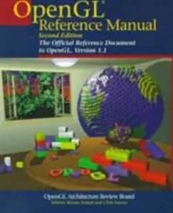 USED-OpenGL(R) Reference Manual: The Official Reference Document to OpenGL, Version 1.1 (2nd Edition) by OpenGL Architecture Review Board (Paperback)