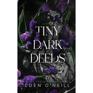 Tiny Dark Deeds: Alternative Cover Edition -- Eden O'Neill - Paperback