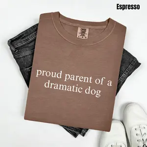 Dramatic Dog Parent Comfort Colors T-Shirt 'NLB'
