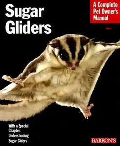 USED-Sugar Gliders: Everything About Purchase, Nutrition, Behavior, and Breeding (Complete Pet Owner's Manual) by Caroline Wightman (Paperback)