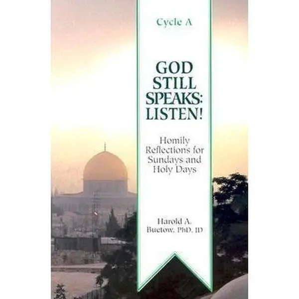 USED-God Still Speaks : Listen!: Homily Reflections for Sundays and Holy Days Cycle A by Harold A. Buetow (Paperback)